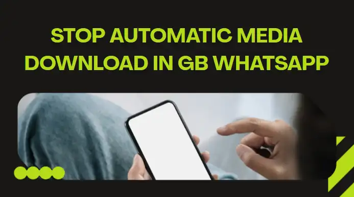Stop Automatic Media Download in GB WhatsApp